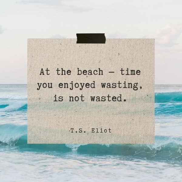 Quote about how time at the beach is not wasted