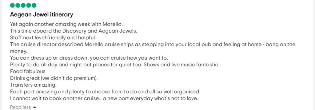 Marella Discovery reviewYet again another amazing week with Marella.This time aboard the Discovery and Aegean Jewels.Staff next level friendly and helpfulThe cruise director described Marella cruise ships as stepping into your local pub and feeling at home - bang on the money.You can dress up or dress down, you can cruise how you want to.Plenty to do all day and night but places for quiet too. Shows and live music fantastic.Food fabulousDrinks great (we didn’t do premium).Transfers amazing.Each port amazing and plenty to choose from to do and all so well organised.I cannot wait to book another cruise…a new port everyday what’s not to love.