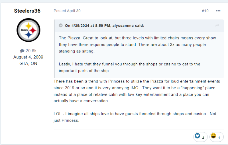 “There has been a trend with Princess to utilize the Piazza for loud entertainment events since 2019 or so and it is very annoying IMO. They want it to be a "happening" place instead of a place of relative calm with low-key entertainment and a place you can actually have a conversation.”