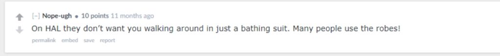"On HAL they don't want you walking around in just a bathing suit. Many people use the robes!"