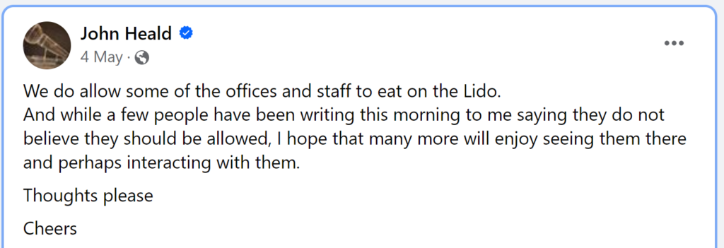 We do allow some of the offices and staff to eat on the Lido.And while a few people have been writing this morning to me saying they do not believe they should be allowed, I hope that many more will enjoy seeing them there and perhaps interacting with them. Thoughts please Cheers
