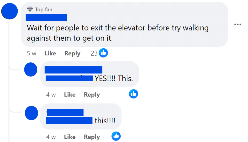 Wait for people to exit the elevator before try walking against them to get on it.