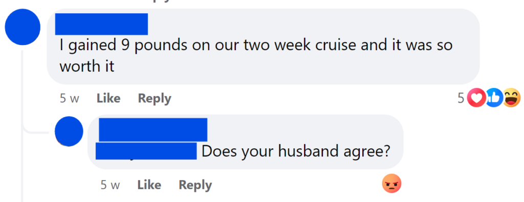 I gained 9 pounds on our two week cruise and it was so worth itDoes your husband agree?