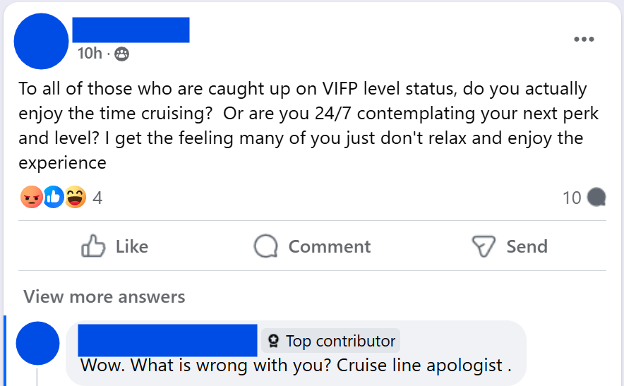 "To all of those who are caught up on VIFP level status, do you actually enjoy the time cruising?  Or are you 24/7 contemplating your next perk and level? I get the feeling many of you just don't relax and enjoy the experience""Wow. What is wrong with you? Cruise line apologist ."