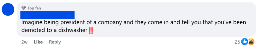 "Imagine being president of a company and they come in and tell you that you've been demoted to a dishwasher"
