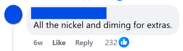 "All the nickel and diming for extras."