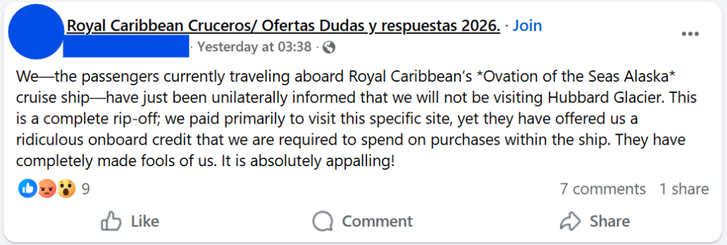 "We—the passengers currently traveling aboard Royal Caribbean’s *Ovation of the Seas Alaska* cruise ship—have just been unilaterally informed that we will not be visiting Hubbard Glacier. This is a complete rip-off; we paid primarily to visit this specific site, yet they have offered us a ridiculous onboard credit that we are required to spend on purchases within the ship. They have completely made fools of us. It is absolutely appalling!"